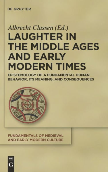 Laughter in the Middle Ages and Early Modern Times: Epistemology of a Fundamental Human Behavior, its Meaning, and Consequences