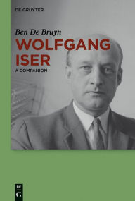 Title: Wolfgang Iser: A Companion, Author: Ben De Bruyn