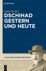 Title: Dschihad gestern und heute, Author: Josef van Ess