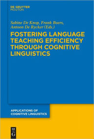 Title: Fostering Language Teaching Efficiency through Cognitive Linguistics, Author: Sabine De Knop