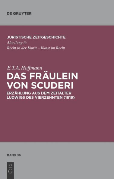 Das Fräulein von Scuderi: Erzählung aus dem Zeitalter Ludwigs des Vierzehnten (1819). Mit Kommentaren von Heinz Müller-Dietz und Marion Bönnighausen