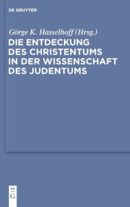 Title: Die Entdeckung des Christentums in der Wissenschaft des Judentums, Author: Görge K. Hasselhoff