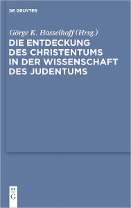 Title: Die Entdeckung des Christentums in der Wissenschaft des Judentums, Author: Gorge K. Hasselhoff
