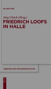 Title: Friedrich Loofs in Halle / Edition 1, Author: Jörg Ulrich