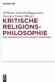 Title: Kritische Religionsphilosophie: Eine Gedenkschrift für Friedrich Niewöhner, Author: Wilhelm Schmidt-Biggemann