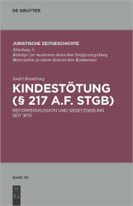 Title: Kindestotung ( 217 a.F. StGB): Reformdiskussion und Gesetzgebung seit 1870, Author: Andre Brambring