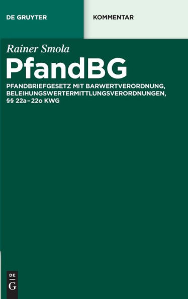 PfandBG: Pfandbriefgesetz mit Barwertverordnung, Beleihungswertermittlungsverordnungen, §§ 22a-22o KWG