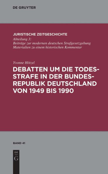 Debatten um die Todesstrafe in der Bundesrepublik Deutschland von 1949 bis 1990