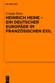 Title: Heinrich Heine - ein deutscher Europäer im französischen Exil: Vortrag, gehalten vor der Juristischen Gesellschaft zu Berlin am 9. Dezember 2009, Author: Ursula Stein