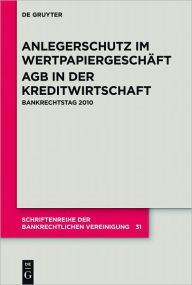 Title: Anlegerschutz im Wertpapiergeschaft AGB in der Kreditwirtschaft: Bankrechtstag 2010, Author: Jurgen Ellenberger
