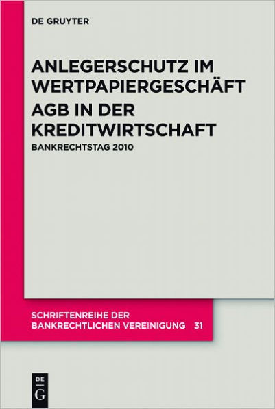 Anlegerschutz im Wertpapiergeschaft AGB in der Kreditwirtschaft: Bankrechtstag 2010