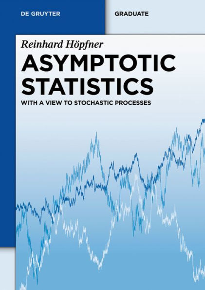 Asymptotic Statistics: With a View to Stochastic Processes / Edition 1