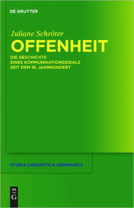 Title: Offenheit: Die Geschichte eines Kommunikationsideals seit dem 18. Jahrhundert, Author: Juliane Schroter