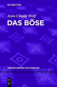 Title: Das Böse, Author: Jean-Claude Wolf