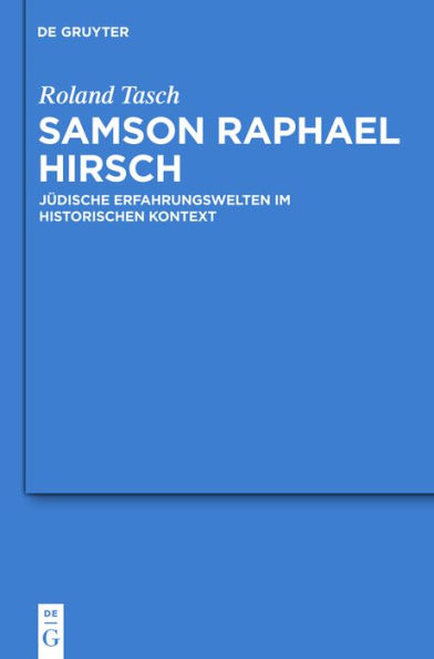 Samson Raphael Hirsch: Jüdische Erfahrungswelten im historischen Kontext