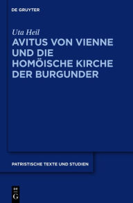 Title: Avitus von Vienne und die homöische Kirche der Burgunder, Author: Uta Heil