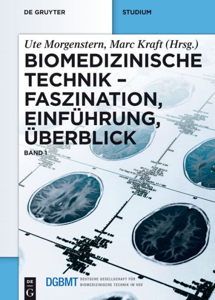 Biomedizinische Technik - Faszination, Einfuhrung, Uberblick: Band 1