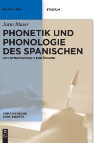 Title: Phonetik und Phonologie des Spanischen: Eine synchronische Einführung, Author: Jutta Blaser