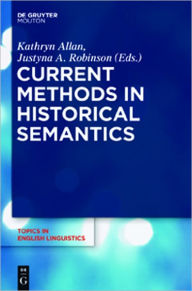 Title: Current Methods in Historical Semantics, Author: Kathryn Allan
