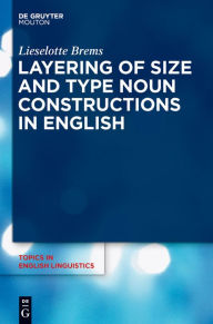 Title: Layering of Size and Type Noun Constructions in English, Author: Lieselotte Brems