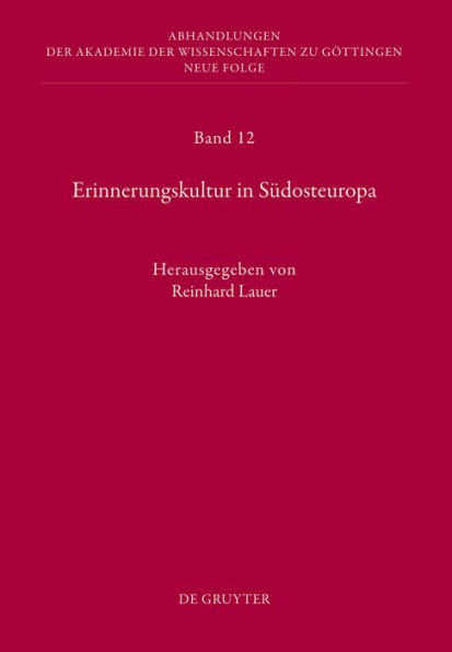 Erinnerungskultur in Südosteuropa: Bericht über die Konferenzen der Kommission für Interdisziplinäre Südosteuropa-Forschung im Januar 2004, Februar 2005 und März 2006 in Göttingen