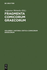 Title: Historia critica comicorum Graecorum, Author: Augustus Meineke