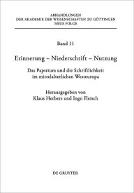 Title: Erinnerung - Niederschrift - Nutzung: Das Papsttum und die Schriftlichkeit im mittelalterlichen Westeuropa, Author: Klaus Herbers