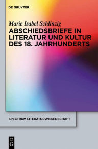 Title: Abschiedsbriefe in Literatur und Kultur des 18. Jahrhunderts, Author: Marie Isabel Schlinzig