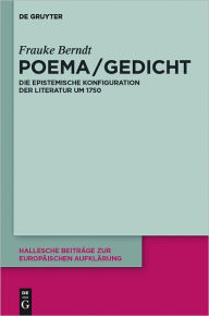 Title: Poema / Gedicht: Die epistemische Konfiguration der Literatur um 1750, Author: Frauke Berndt