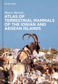 Title: Atlas of terrestrial mammals of the Ionian and Aegean islands, Author: Marco Masseti