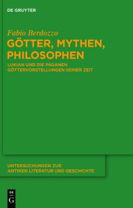 Title: Götter, Mythen, Philosophen: Lukian und die paganen Göttervorstellungen seiner Zeit, Author: Fabio Berdozzo