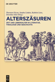 Title: Alterszäsuren: Zeit und Lebensalter in Literatur, Theologie und Geschichte, Author: Thorsten Fitzon