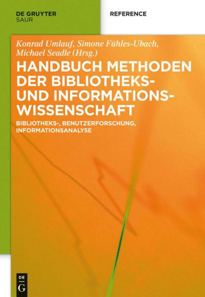 Handbuch Methoden der Bibliotheks- und Informationswissenschaft: Bibliotheks-, Benutzerforschung, Informationsanalyse