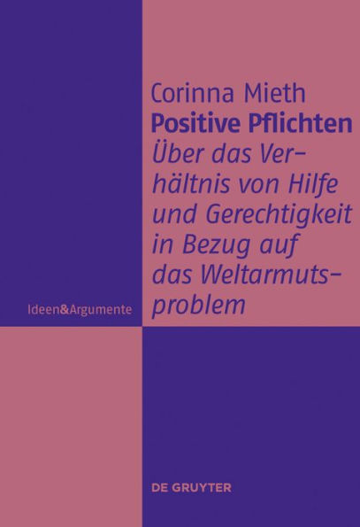Positive Pflichten: Über das Verhältnis von Hilfe und Gerechtigkeit in Bezug auf das Weltarmutsproblem