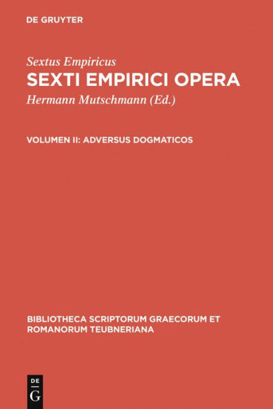 Adversus dogmaticos: Libros quinque (Adv. mathem. VII-XI) continens