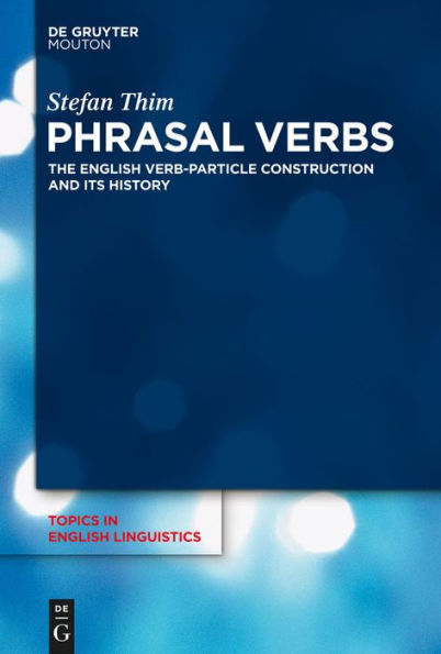 Phrasal Verbs: The English Verb-Particle Construction and its History