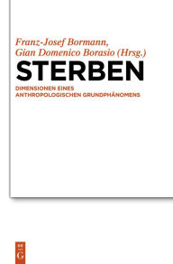 Title: Sterben: Dimensionen eines anthropologischen Grundphänomens, Author: Franz-Josef Bormann