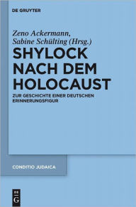 Title: Shylock nach dem Holocaust: Zur Geschichte einer deutschen Erinnerungsfigur, Author: Zeno Ackermann