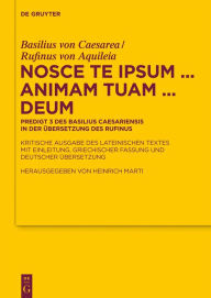 Title: Nosce te ipsum ... animam tuam ... Deum: Predigt 3 des Basilius Caesariensis in der Übersetzung des Rufinus - Kritische Ausgabe des lateinischen Textes mit Einleitung, griechischer Fassung und deutscher Übersetzung, Author: Basilius von Caesarea