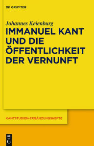 Title: Immanuel Kant und die Offentlichkeit der Vernunft, Author: Johannes Keienburg