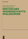 Nietzsches Wissenschaftsphilosophie: Hintergrunde, Wirkungen und Aktualitat