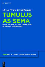 Title: Tumulus as Sema: Space, Politics, Culture and Religion in the First Millennium BC, Author: 