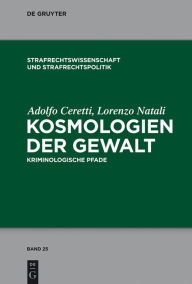 Title: Kosmologien der Gewalt: Kriminologische Pfade, Author: Adolfo Ceretti