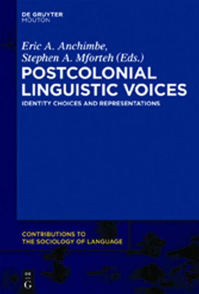 Postcolonial Linguistic Voices: Identity Choices and Representations