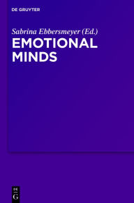 Title: Emotional Minds: The Passions and the Limits of Pure Inquiry in Early Modern Philosophy, Author: Sabrina Ebbersmeyer