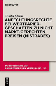 Title: Anfechtungsrechte bei Wertpapiergeschaften zu nicht marktgerechten Preisen (Mistrades), Author: Annika Clauss