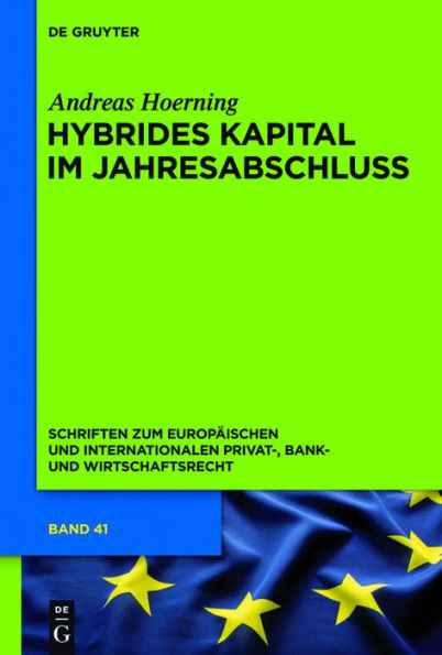 Hybrides Kapital im Jahresabschluss: Zugleich zum Begriff des Eigenkapitals Insolvenzrecht, Bankaufsichtsrecht und Ratingmethodik