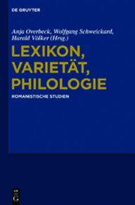 Title: Lexikon, Varietät, Philologie: Romanistische Studien. Günter Holtus zum 65. Geburtstag, Author: Anja Overbeck