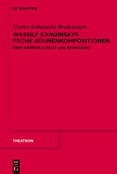 Wassily Kandinskys frühe Bühnenkompositionen: Über Körperlichkeit und Bewegung