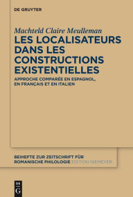 Title: Les localisateurs dans les constructions existentielles: Approche comparée en espagnol, en français et en italien, Author: Machteld Claire Meulleman